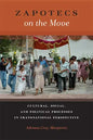 Zapotecs on the Move: Cultural, Social, and Political Processes in Transnational Perspective - Paperback