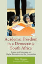 Academic Freedom in a Democratic South Africa: Essays and Interviews on Higher Education and the Humanities - Paperback