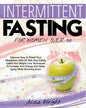 Intermittent Fasting for Woman Over 50: Discover How To Reset Your Metabolism After 50 With New Eating Habits And Weight Loss Techniques To Increase Y - Paperback