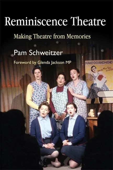 Reminiscence Theatre: Making Theatre from Memories - Paperback