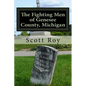 The Fighting Men of Genesee County, Michigan: Remembering the Sacrifices of Civil War Soldiers from the Flint Area - Paperback