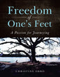 Freedom of One's Feet: A Passion for Journeying - Paperback