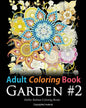 Adult Coloring Book: Garden #2: Coloring Book for Adults Featuring 36 Beautiful Garden and Flower Designs - Paperback
