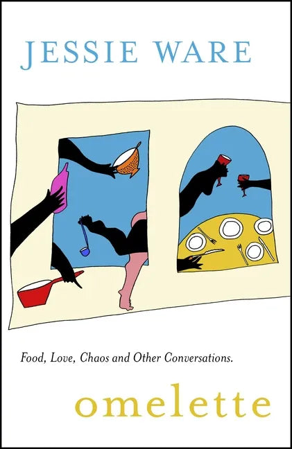 Omelette: Food, Love, Chaos and Other Conversations - Hardcover