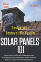 Design Your Photovoltaic System Solar Panels 101 1st Edition: Learn How to Install and Design Your Own Solar Panel System Power Your Home, Business, B - Paperback