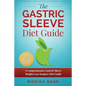 Gastric Sleeve Diet: A Comprehensive Gastric Sleeve Weight Loss Surgery Diet Guide (Gastric Sleeve Surgery, Gastric Sleeve Diet, Bariatric - Paperback
