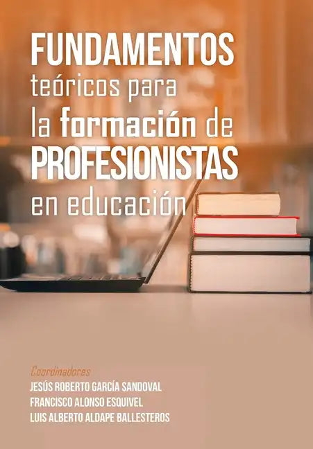 Fundamentos Teóricos Para La Formación De Profesionistas En Educación - Hardcover