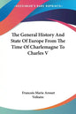 The General History and State of Europe from the Time of Charlemagne to Charles V - Paperback