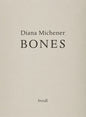 Diana Michener: Bones - Hardcover