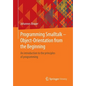 Programming SmallTalk - Object-Orientation from the Beginning: An Introduction to the Principles of Programming - Paperback