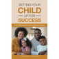 Setting Your Child Up for Success: The Perfect Guide for African American Parents - Hardcover