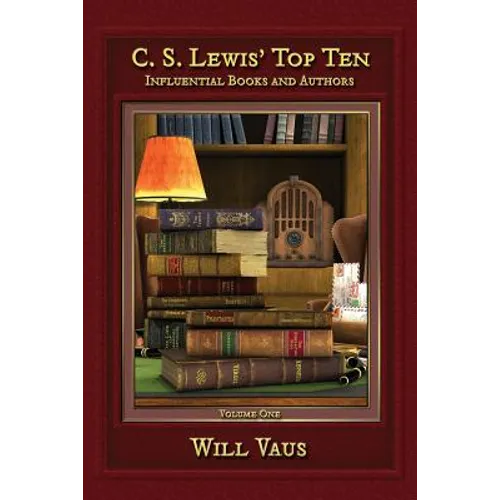 C.S. Lewis' Top Ten: Influential Books and Authors, Volume One - Paperback