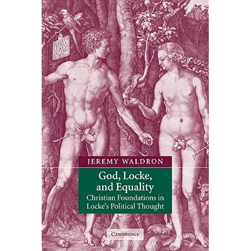 God, Locke, and Equality: Christian Foundations in Locke's Political Thought - Paperback
