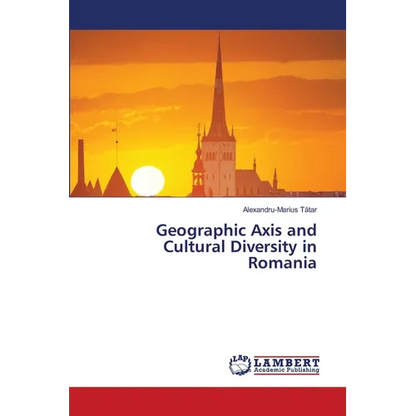 Geographic Axis and Cultural Diversity in Romania - Paperback