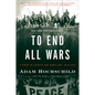 To End All Wars: A Story of Loyalty and Rebellion, 1914-1918 - Paperback