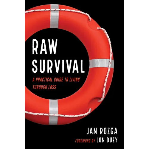 Raw Survival: A Practical Guide to Living Through Loss - Paperback