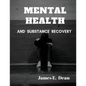 Mental Health and Substance Abuse Recovery: A Complete Guide - Paperback