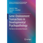 Gene-Environment Transactions in Developmental Psychopathology: The Role in Intervention Research - Paperback