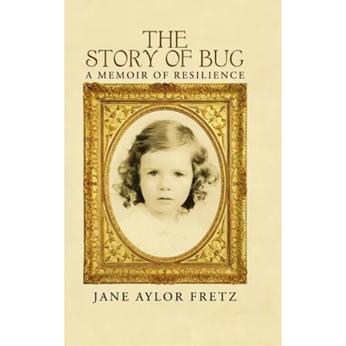 The Story of Bug: A Memoir of Resilience - Hardcover