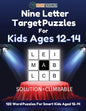Nine Letter Target Puzzles For Kids Ages 12-14 - 120 Word Puzzles For Smart Kids Aged 12-14 - Paperback