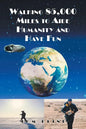 Walking 85,000 Miles to Aide Humanity and Have Fun - Paperback