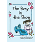 The Pony in the Shoe - Hardcover