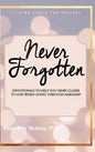 Never Forgotten: Devotionals to Help You Draw Closer to God When Going Through Hardship - Hardcover