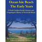 Ocean Isle Beach The Early Years: A North Carolina Family's Journey and Unapologetic History of Ocean Isle Beach - Hardcover