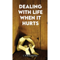 Dealing with Life When It Hurts - Hardcover