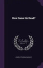 How Came He Dead? - Hardcover