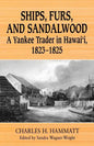 Ships, Furs, and Sandalwood: A Yankee Trader in Hawaii, 1823-1825 - Paperback