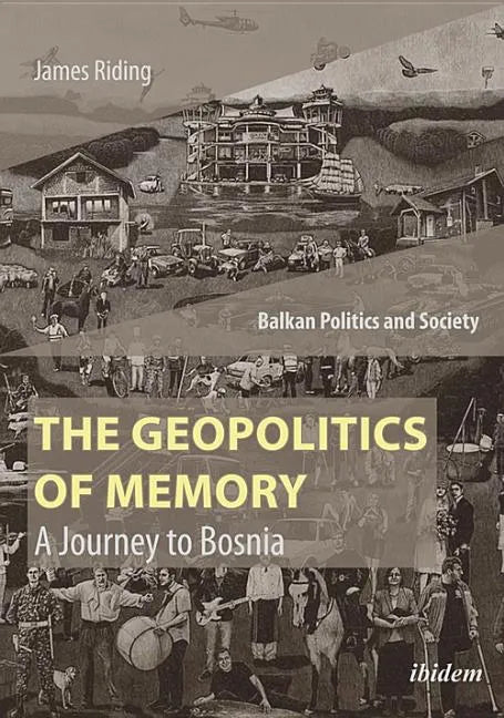 The Geopolitics of Memory: A Journey to Bosnia - Paperback
