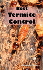 Best Termite Control: All You Need to Know about Termites and How to Get Rid of Them Fast - Paperback