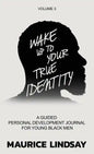 Wake Up To Your True Identity: A Guided Personal Development Journal For Young Black Men - Hardcover
