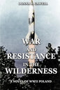War and Resistance in the Wilderness: A Novel of WWII Poland - Paperback