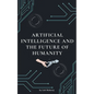 Artificial Intelligence and the Future of Humanity - Paperback