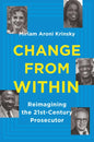 Change from Within: Reimagining the 21st-Century Prosecutor - Hardcover
