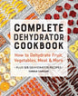 Complete Dehydrator Cookbook: How to Dehydrate Fruit, Vegetables, Meat & More - Paperback