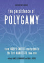 The Persistence of Polygamy: From Joseph Smith's Martyrdom to the First Manifesto, 1844-1890 - Hardcover
