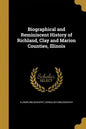 Biographical and Reminiscent History of Richland, Clay and Marion Counties, Illinois - Paperback