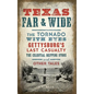 Texas Far and Wide: The Tornado with Eyes, Gettysburg's Last Casualty, the Celestial Skipping Stone and Other Tales - Hardcover