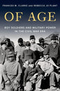 Of Age: Boy Soldiers and Military Power in the Civil War Era - Hardcover