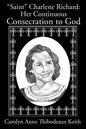 Saint Charlene Richard: Her Continuous Consecration to God - Paperback
