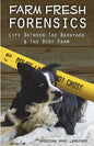 Farm Fresh Forensics: Life Between The Barnyard & The Body Farm - Paperback