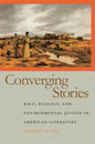 Converging Stories: Race, Ecology, and Environmental Justice in American Literature - Hardcover