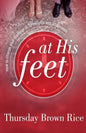 At His Feet: How to Change Your Marriage in 30 Minutes and 30 Seconds - Paperback