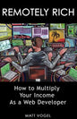 Remotely Rich: Make $450K a Year as a Web Developer - Paperback