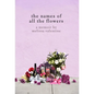 The Names of All the Flowers: A Memoir - Paperback