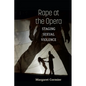 Rape at the Opera: Staging Sexual Violence - Hardcover