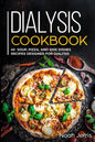 Dialysis Cookbook: 40+ Soup, Pizza, and Side Dishes recipes designed for dialysis - Paperback